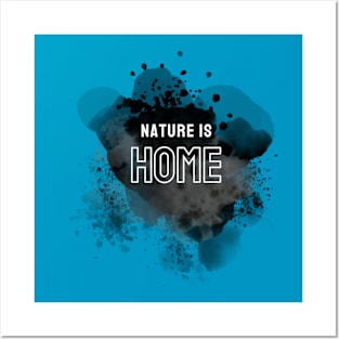 Nature is home Posters and Art